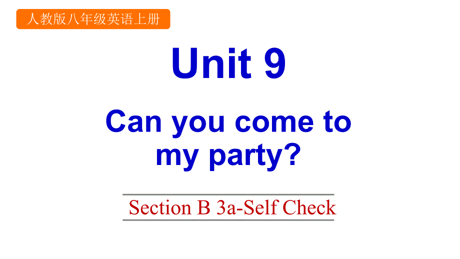 新目标人教版初二英语上册《Unit-9-Section-B-3a-Self-Check》课件_第1页