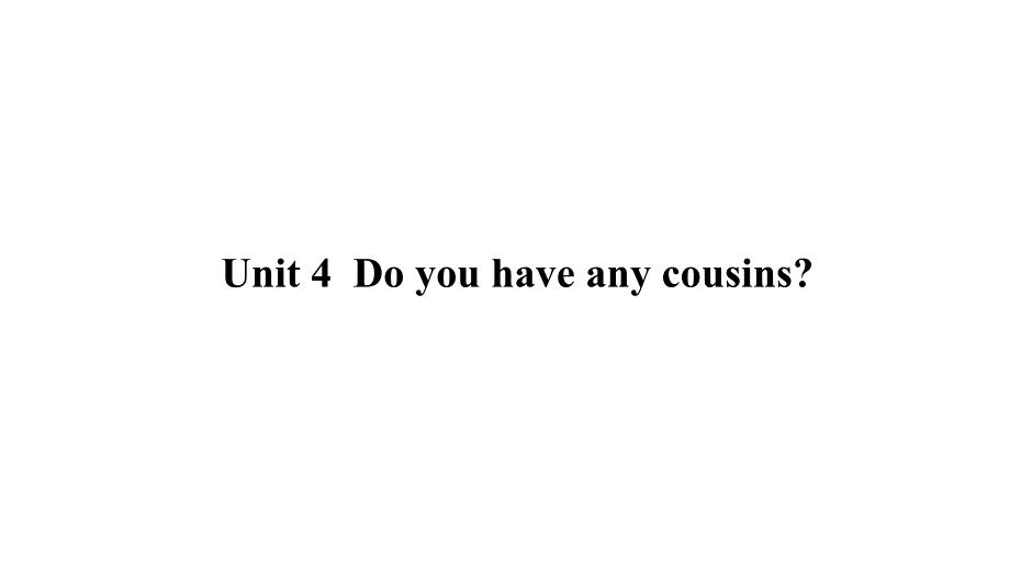 牛津上海版四年级英语上册Unit-4-Do-you-have-any-cousinsppt课件_第1页