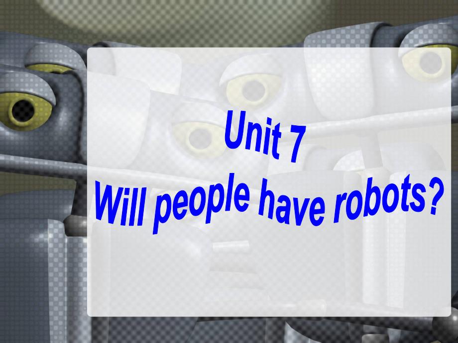 2013新版人教新目标八年级上期英语-Unit7-Will-people-have-robots全单元课件_第1页