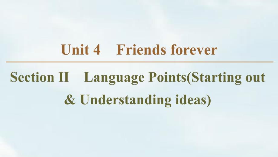 新教材高中英语Unit4FriendsforeverSectionLanguagePointsStartingoutUnderstandingideas外研版必修课件_第1页