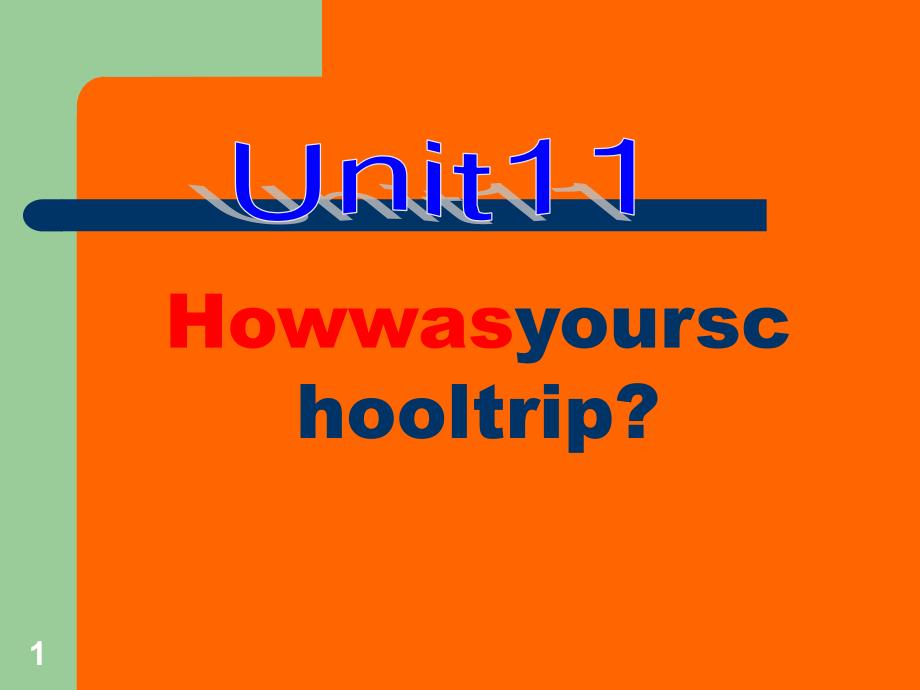 人教版七年级英语下册ppt课件：Unit11Howwasyourschooltrip_第1页