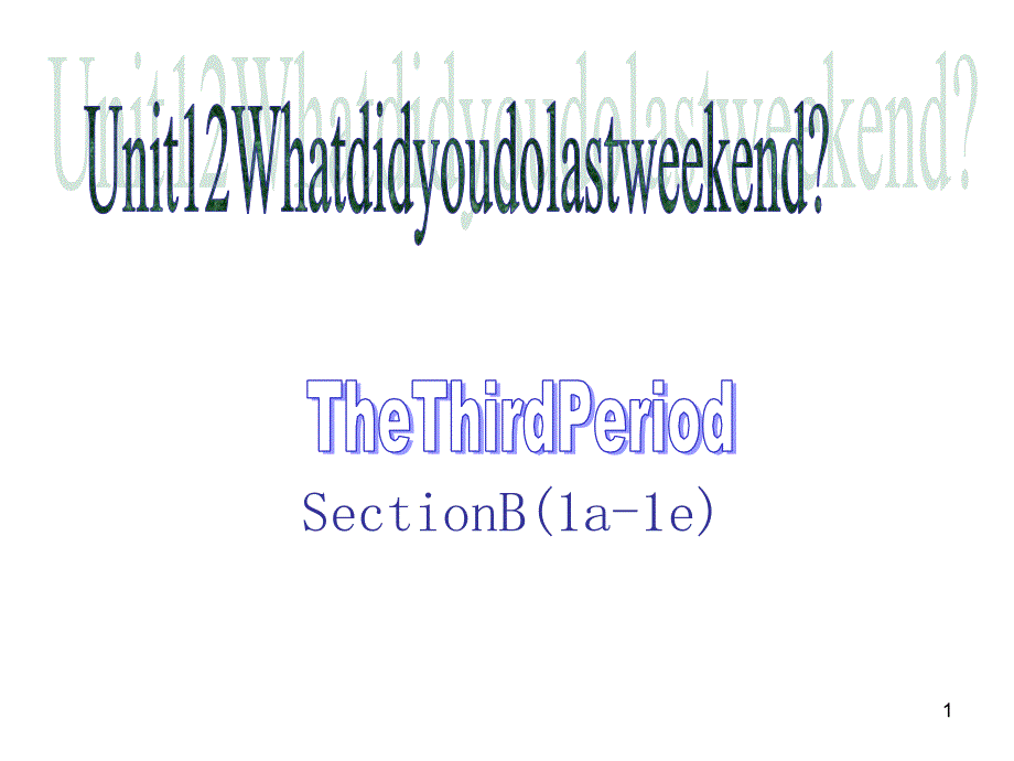 人教版七年级英语下册《Unit12Whatdidyoudolastweekend》SectionBppt课件_第1页