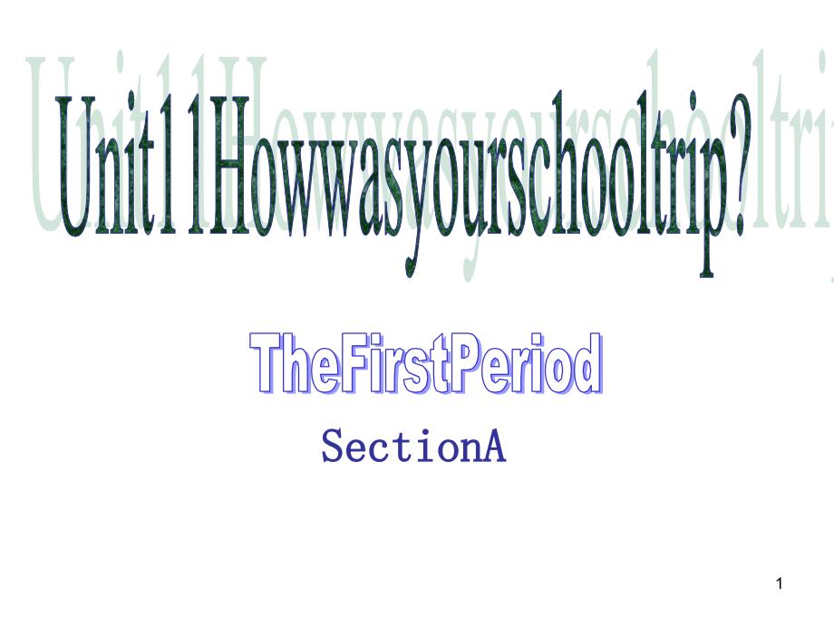 人教版七年级英语下册《Unit11Howwasyourschooltrip》SectionAppt课件_第1页