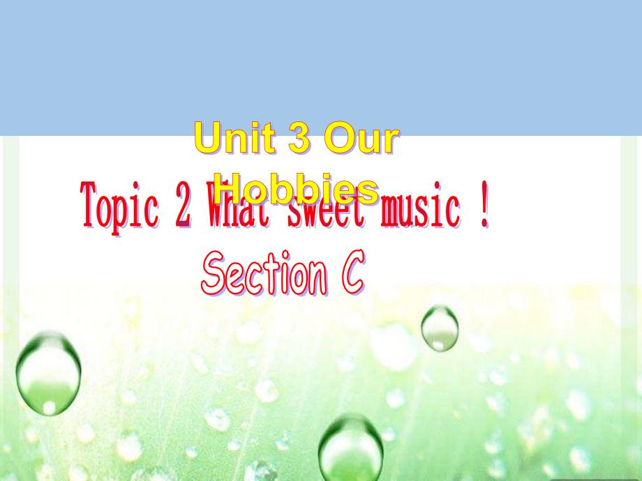 科普版八年级英语上册《nit3OurHobbiesTopic2WhatsweetmusicSectionC》优质课ppt课件_第1页