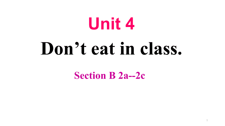 新目标人教版七年级下册英语Unit-4-Don’t-eat-in-class-(Section-B-2a-2c)ppt课件_第1页