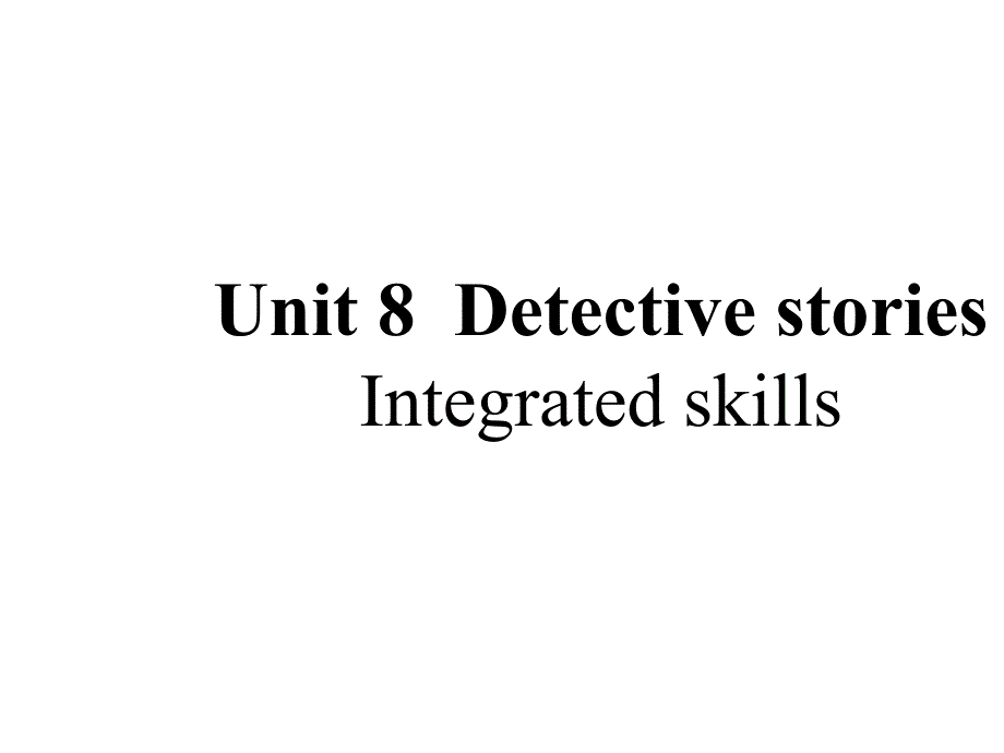 牛津译林版九年级英语上册9AUnit-8-Detective-Stories---Integrated-skillsppt课件_第1页