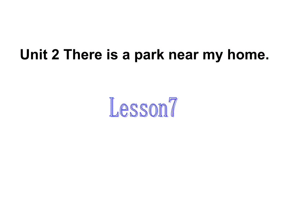 人教精通版小学-英语六年级下册Unit2-There-is-a-park-near-my-home.(Lesson7)ppt课件_第1页