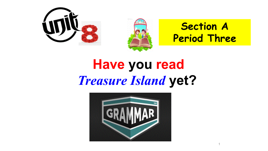 人教版英语八年级下册Unit-8-Have-you-read-Treasure-Island-yetSectionA-Period-Threeppt课件_第1页