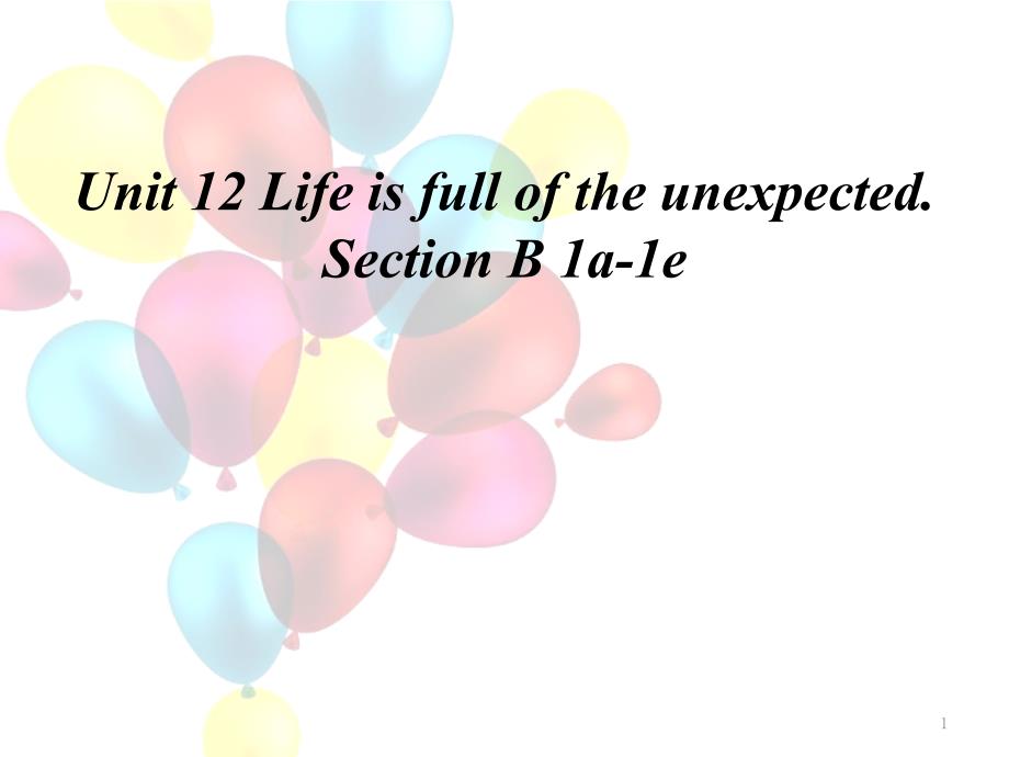 人教九年级英语下册《nit12LifeisfulloftheunexpectedSectionB1a1e》公开课ppt课件_第1页