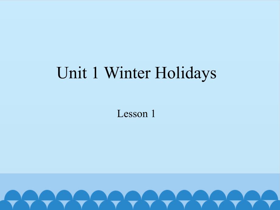 五年级下册英语Unit-1--Lesson-1-What-did-you-do-in-the-holidays？鲁科版课件_第1页