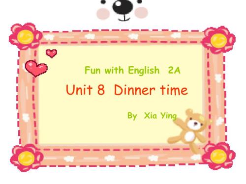 牛津小學(xué)英語2A Unit8 Dinner time課件