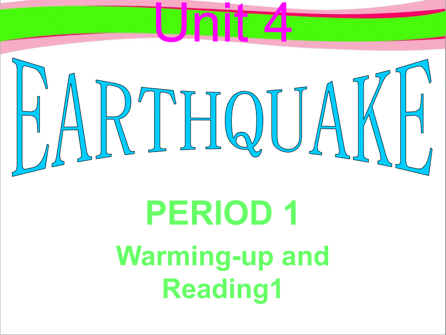 高一英语优质：Unit4-Earthquakes--Warming-up-and-Reading1(新人教版必修1)--公开课ppt课件_第1页