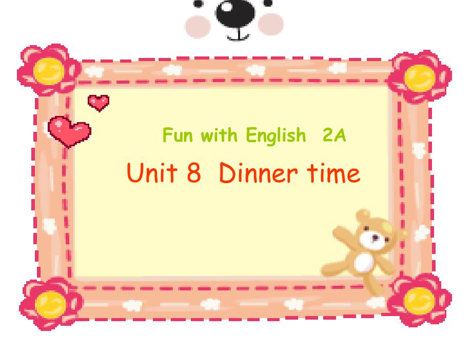 牛津小學(xué)英語(yǔ)2AUnit8Dinnertime課件_第1頁(yè)