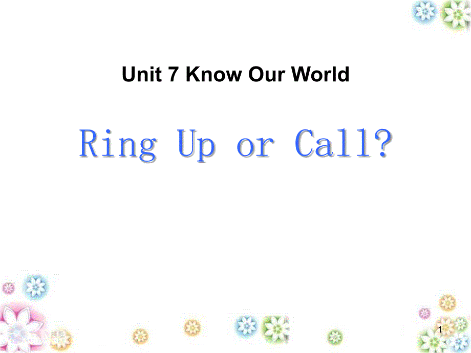 Ring-Up-or-Call-Know-Our-World-公开课ppt课件_第1页