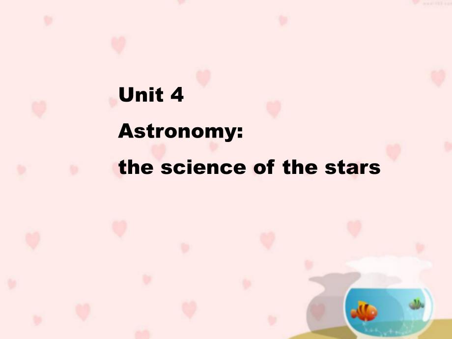 高中英语Unit4AstronomythescienceofthestarsReading1新人教版必修3教学ppt课件_第1页