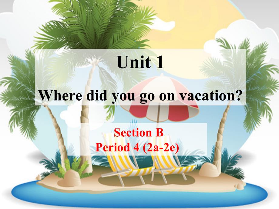 Unit-1-Where-did-you-go-on-vacation教学ppt课件(全)_第1页