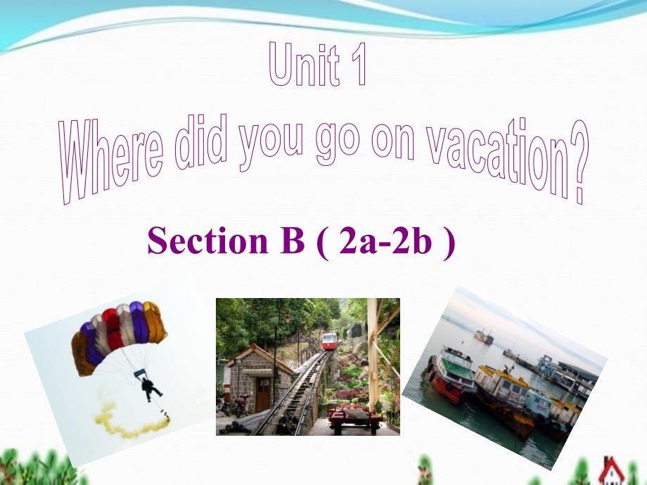 Unit1Wheredidyougoonvacation全单元ppt课件_第1页