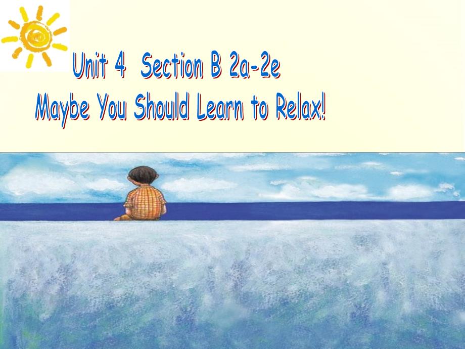 unit4-Maybe-You-Should-Learn-to-Relax第六课时ppt课件_第1页