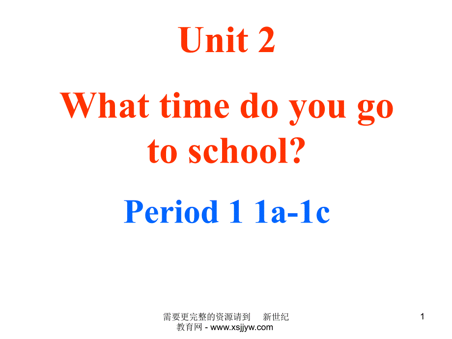 Unit-2-What-time-do-you-go-to-school全单元5课时ppt课件_第1页