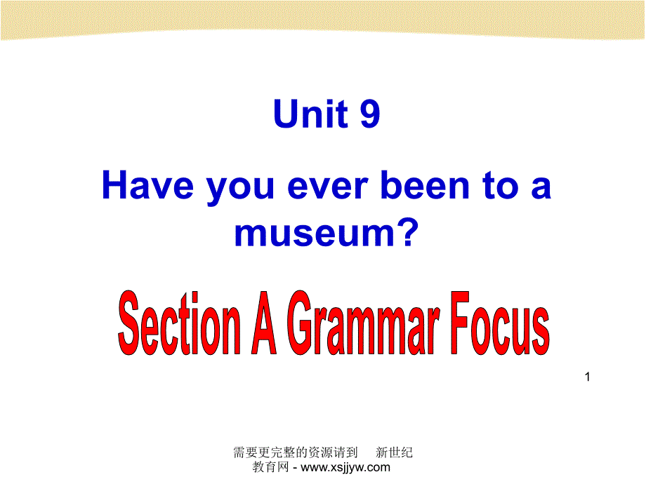 unit-9-Have-you-ever-been-to-a-museum全单元课件_第1页