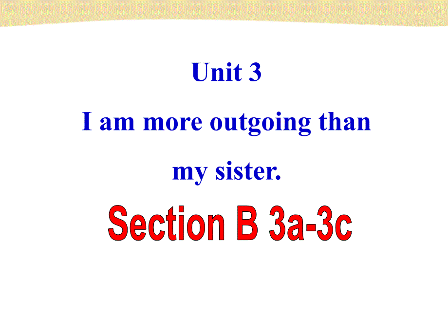 Unit-3-I’m-more-outgoing-than-my-sister.-全单元8课时课件_第1页