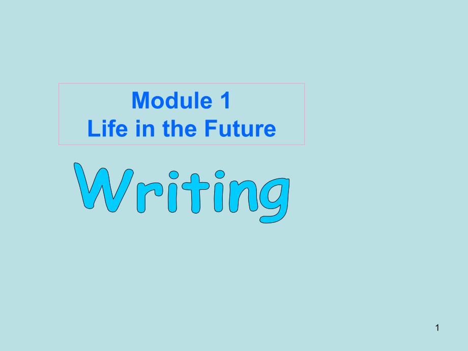 外研版高中英语必修4《odule-1-Life-in-the-future--Writing》优质课ppt课件_第1页