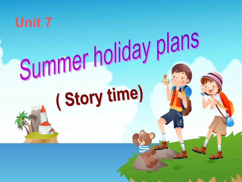 六下-Unit7-Summer-holiday-plans(Storytime)_第1页