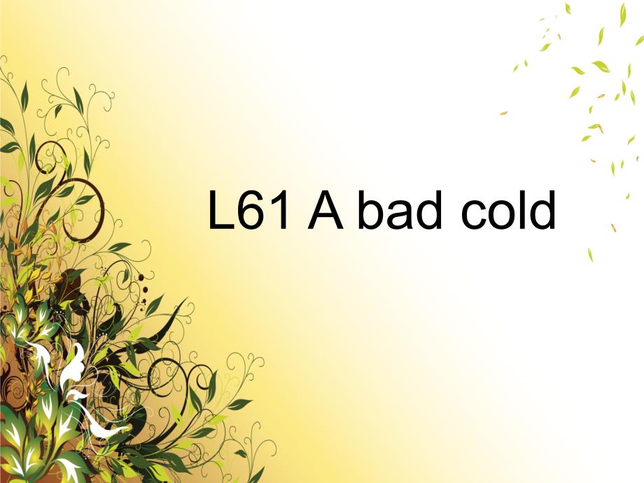 新概念第一册-L61-A-bad-cold-课件_第1页