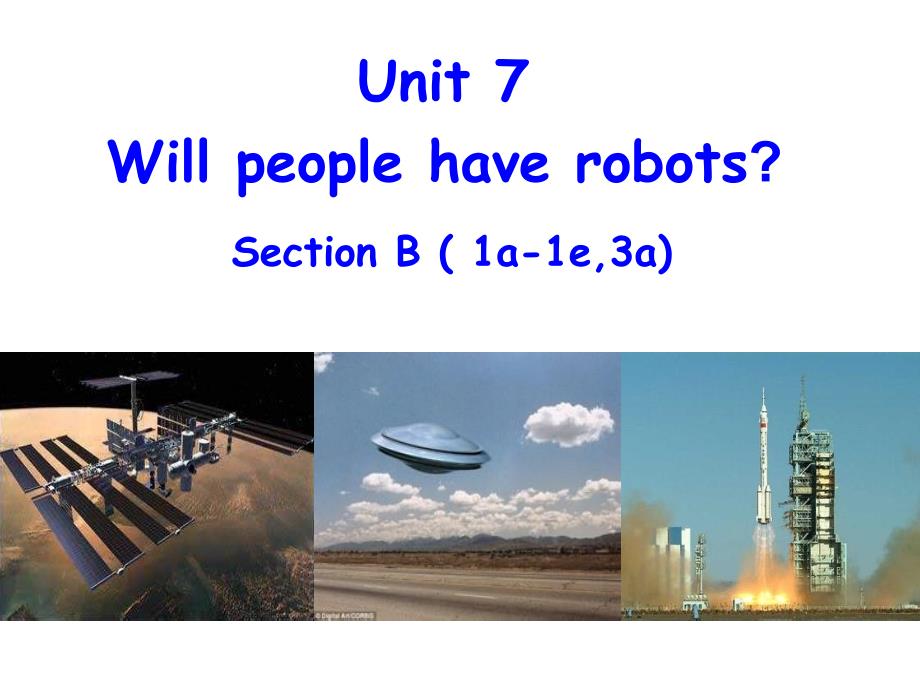 人教新目标英语八年级上册 课件unit7 will people have robotssection b ( 1a-1e3a)(共15张)_第1页