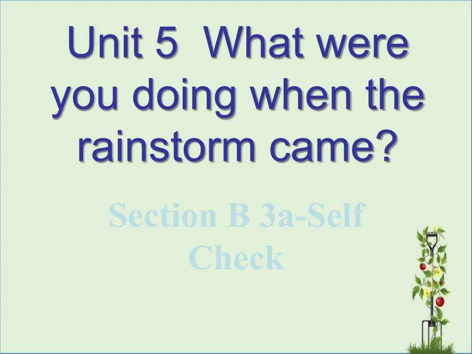 八年级英语下册-Unit-5-What-were-you-doing-when-the-rainstorm-came-Section-B(3a-Self-Check)课件_第1页