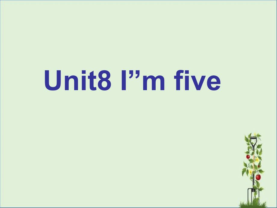 剑桥儿童英语启蒙Unit8-I'm-five-(How-old-are-you)_第1页