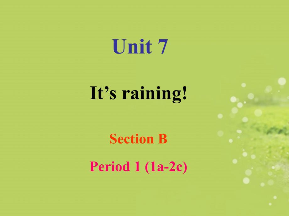 七年级英语下册 Unit 7 It’s raining Section B-1课件_第1页