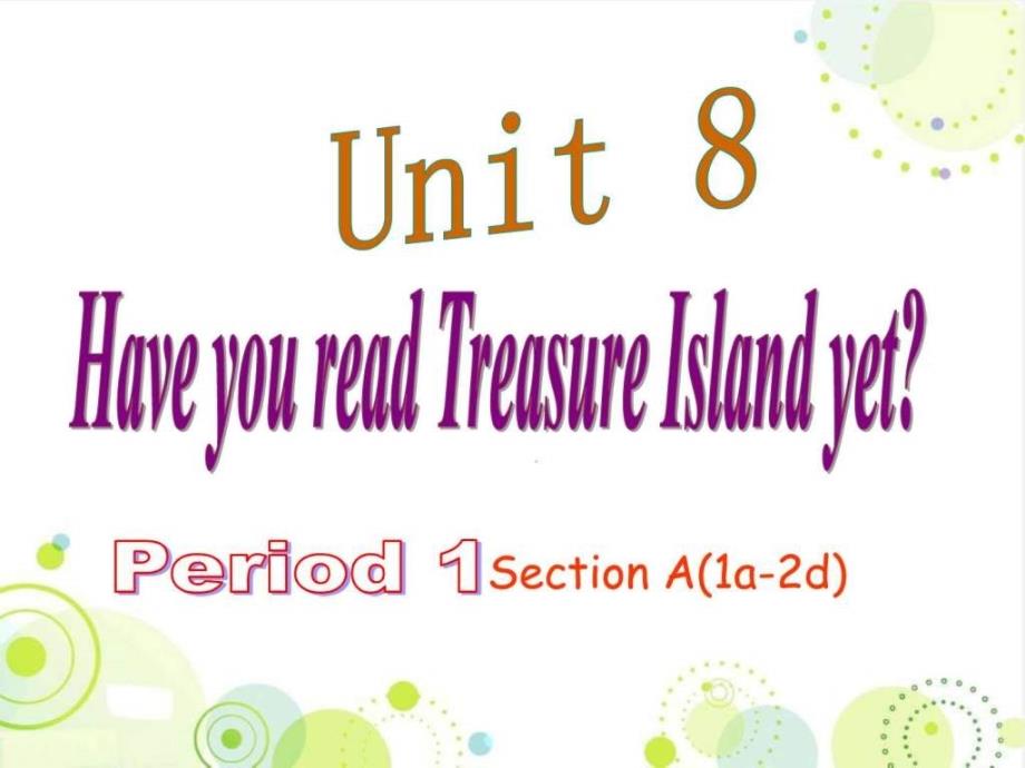 新目标英语八年级下册Unit 8 Have you read Treasure I(1)_第1页