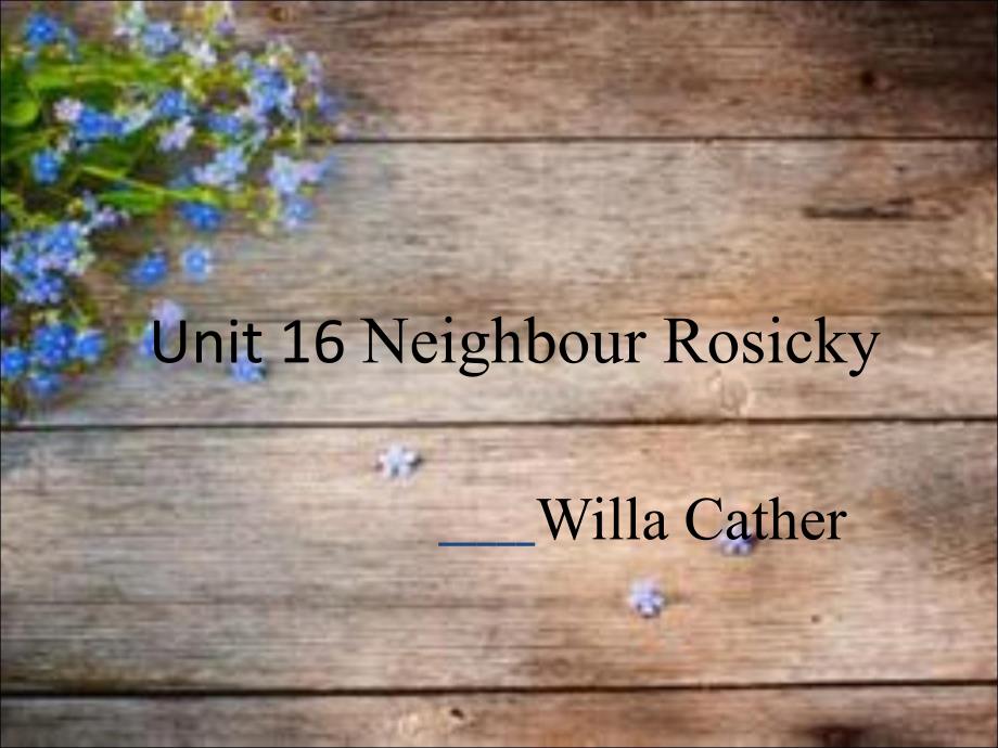 英美短篇小 说Unit 16 Neighbour Rosicky_第1页