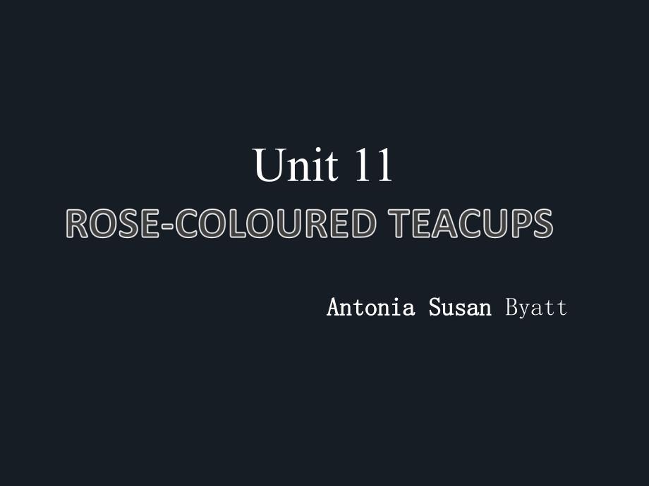 英美短篇小 说Unit 11 Rose-coloured Teacups_第1页