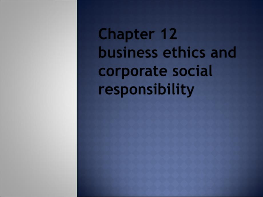 商务英语阅读（第三版）chapter 12 business ethics and corporate social responsibility_第1页