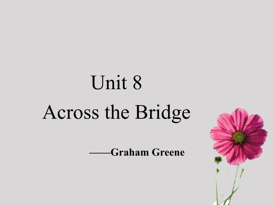 英美短篇小 说Unit 8 Across the bridge_第1页