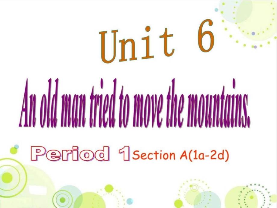 新目标英语八下Unit 6 An old man tried to move the m_第1页