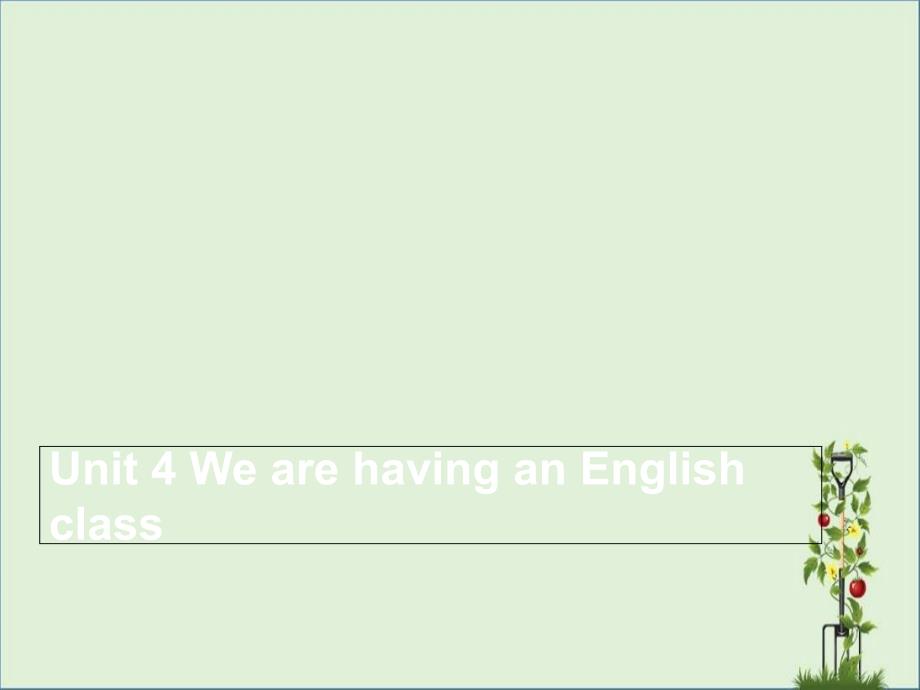 Unit-4-We-are-having-an-English-class_第1页