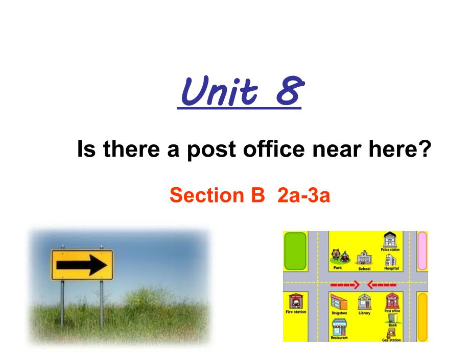 Unit-8-Is-there-a-post-office-near-here-sectionB(2a-2c)_第1页