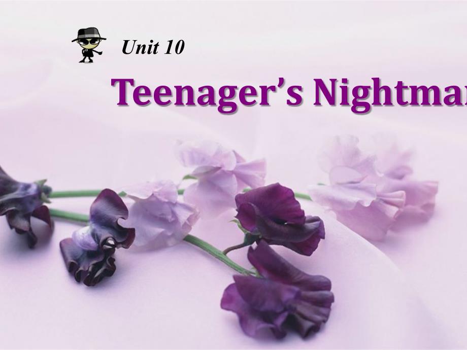 Unit-10--Teenager's-Nightmare_第1页