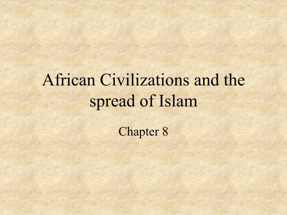 African Civilizations and the spread of Islam_第1页