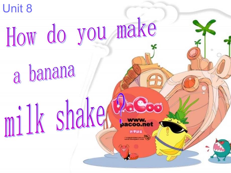 新目标八年级英语Unit8_How_do_you_make_a_banana_milk_shake课件_第1页