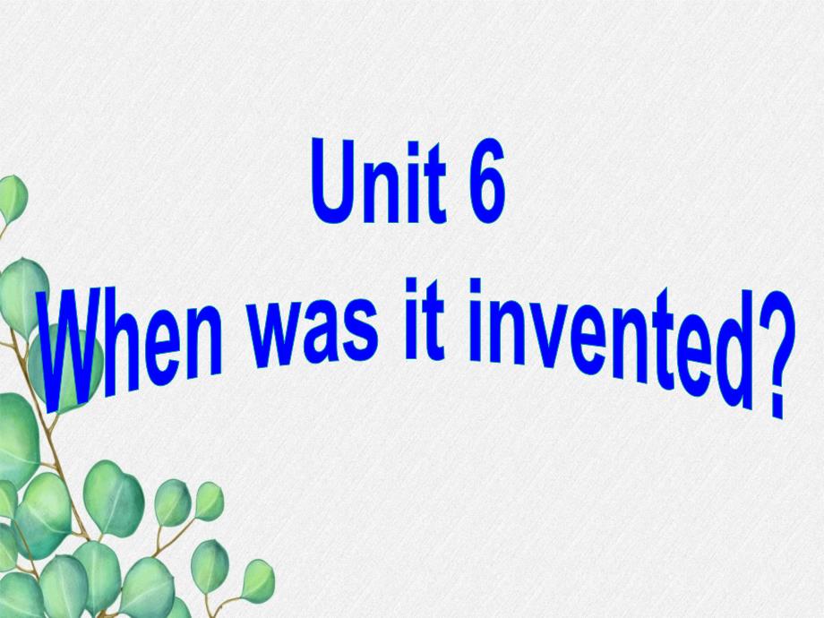 《U6-When-was-it-invented-A-2》-3優(yōu)質(zhì)教學講解課件_第1頁