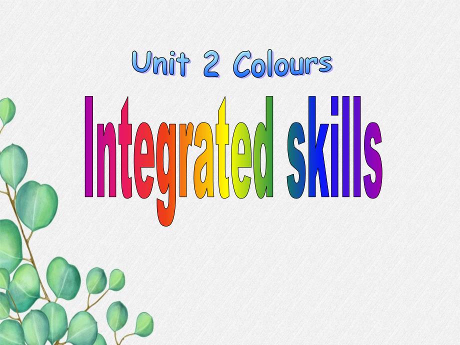 公开课获奖《Unit2-Colour-Integrated-skills》课件(公开课)1-_第1页