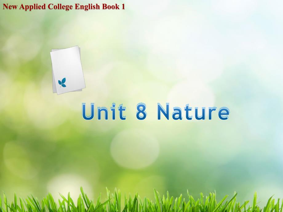 新应用大学英语第一册新版ppt课件Unit-8-Nature_第1页