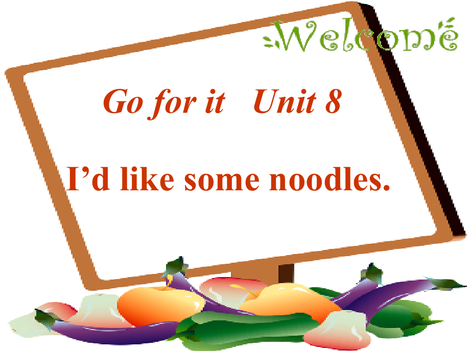 新目标初中英语七级下册《Unit-8-I'd-like-some-noodles》课件_第1页