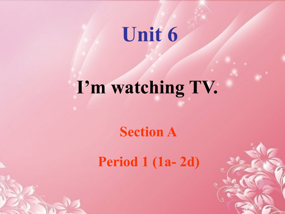 新目标人教版英语七级下册《unit6-I'm-watching-TV》教学课件_第1页