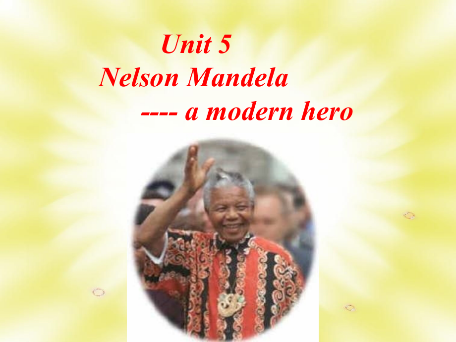 Unit5NelsonMandela----amodernhero课件_第1页