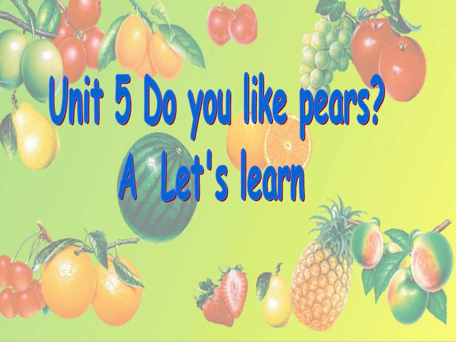 Unit5_Do_you_like_pears课件课件_第1页